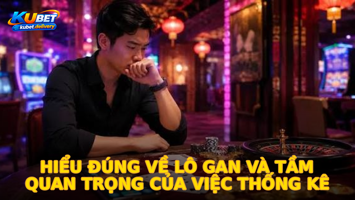 Hướng dẫn xem bảng thống kê lô gan xổ số Kubet chi tiết nhất